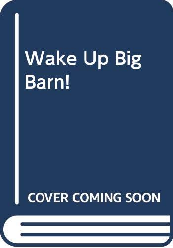 Beispielbild fr Wake Up, Big Barn! zum Verkauf von Better World Books