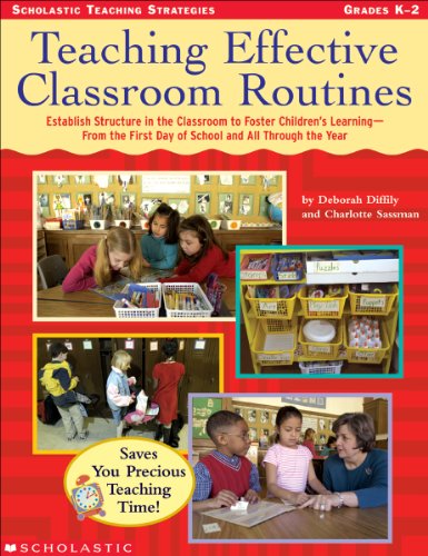 Teaching Effective Classroom Routines: Establish Structure in the Classroom to Foster Children?s ...