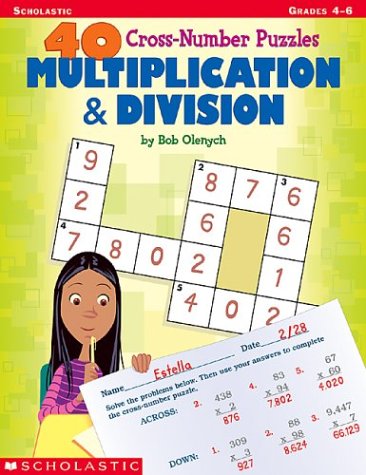 40 Cross-number Puzzles: Multiplication & Division (40 Cros-number Puzzles) (9780439518796) by Olenych, Bob
