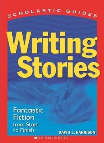9780439519144: Writing Stories : Fantastic Fiction from Start to Finish