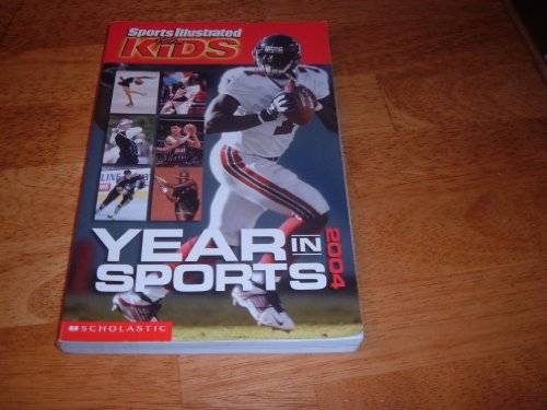 Stock image for Sports Illustrated for Kids Year in Sports 2004 for sale by Better World Books