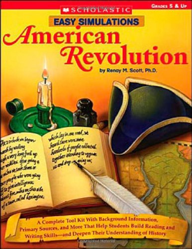 Beispielbild fr Easy Simulations: American Revolution: A Complete Toolkit With Background Information, Primary Sources, and More That Help Students Build Reading and . Deepen Their Understanding of History zum Verkauf von SecondSale