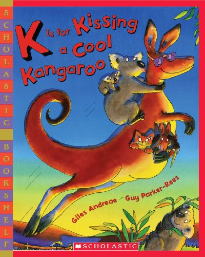 9780439531283: K is for Kissing a Cool Kangaroo