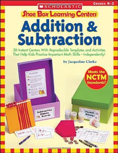 Beispielbild fr Shoe Box Learning Centers: Addition and Subtraction : 30 Instant Centers with Reproducible Templates and Activities That Help Kids Practice Important Math Skills - Independently! zum Verkauf von Better World Books