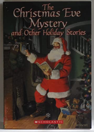 Imagen de archivo de The Christmas Eve Mystery and Other Holiday Stories David McCord; Clyde Robert Bulla; Joan Lowery Nixon; Elisabeth Wenning; William Dana Street; Susan Sussman; Clement Clarke Moore; Eva Moore and Tom Newsom a la venta por TheJunkStore