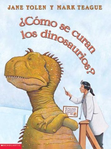 Stock image for Como Se Curan los Dinosaurios? = How Do Dinosaurs Get Well Soon? for sale by ThriftBooks-Atlanta