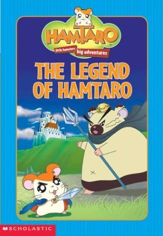 The Legend of Hamtaro (Hamtaro: Little Hamster's Big Adventures) (9780439549653) by Michael Anthony Steele