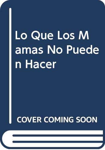 Imagen de archivo de Lo Que Las Mamas No Pueden Hacer (Spanish Edition) a la venta por HPB-Ruby