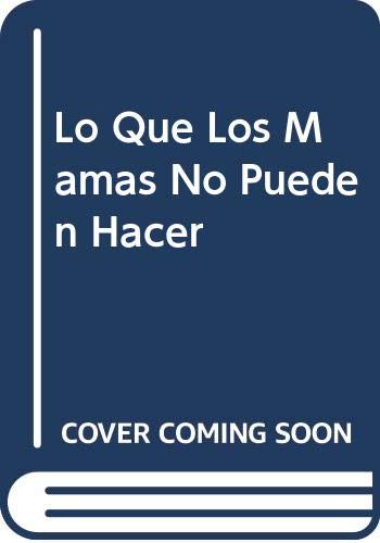 Stock image for Lo Que Las Mamas No Pueden Hacer (Spanish Edition) for sale by HPB-Ruby