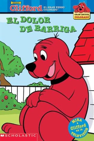 Stock image for El dolor de barriga (Clifford, el gran perro colorado) (Spanish Edition) for sale by Irish Booksellers