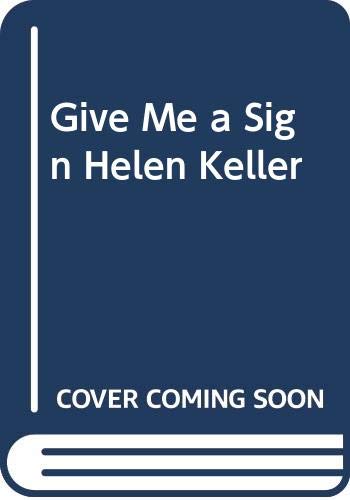 Stock image for Give Me a Sign Helen Keller for sale by Gulf Coast Books