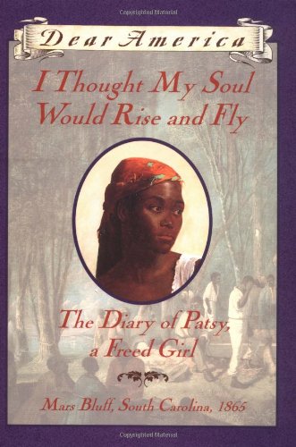 9780439555050: I Thought My Soul Would Rise and Fly: The Diary of Patsy, a Freed Girl (Dear America)