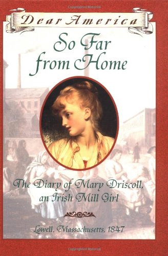 So Far From Home: The Diary of Mary Driscoll, An Irish Mill Girl, Lowell, Massachusetts 1847 (Dear America Series) (9780439555067) by Denenberg, Barry