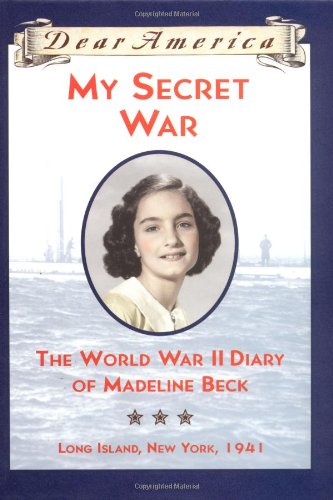 9780439555128: My Secret War: The World War II Diary of Madeline Beck: Long Island, New York, 1941 (Dear America)