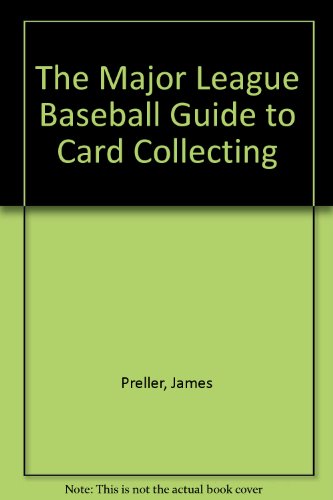 The Major League Baseball guide to card collecting (9780439556736) by Preller, James