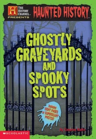 Beispielbild fr Haunted History: Ghostly Graveyards and Spooky Spots zum Verkauf von SecondSale