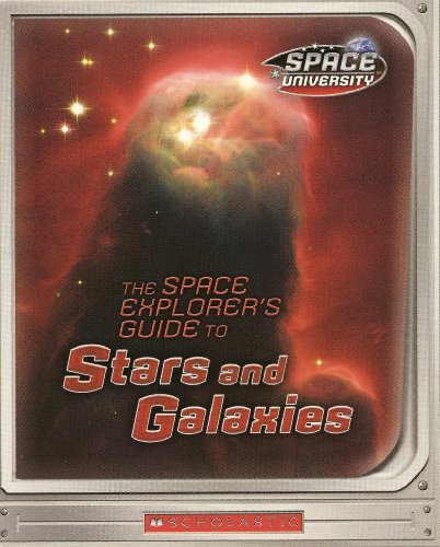 9780439557467: The Space Explorer's Guide to Stars and Galaxies (Space University)
