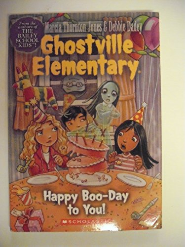 Happy Boo-Day to You (Ghostville Elementary #6) (9780439560023) by Jones, Marcia T.; Dadey, Debbie