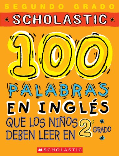 Imagen de archivo de Scholastic 100 Palabras en Ingles: Que los Ninos Deben Leer en 2 Grado a la venta por ThriftBooks-Atlanta