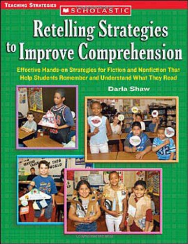 Beispielbild fr Retelling Strategies to Improve Comprehension : Effective Hands-On Strategies for Fiction and Nonfiction That Help Students Remember and Understand What They Read zum Verkauf von Better World Books