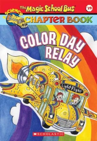 Stock image for Color Day Relay (The Magic School Bus Chapter Book, No. 19) for sale by SecondSale