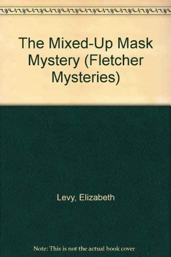 Beispielbild fr The Mixed-Up Mask Mystery (Fletcher Mysteries) zum Verkauf von Isle of Books