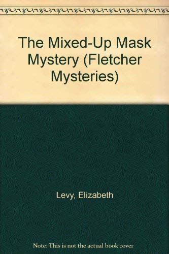 Stock image for The Mixed-Up Mask Mystery (Fletcher Mysteries) for sale by Isle of Books