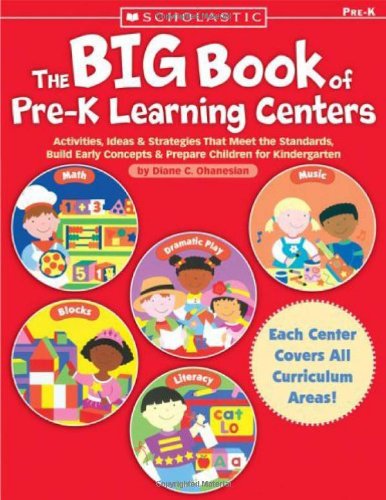 Stock image for The Big Book of Pre-K Learning Centers: Activities, Ideas & Strategies That Meet the Standards, Build Early Skills & Prepare Children for Kindergarten for sale by Your Online Bookstore