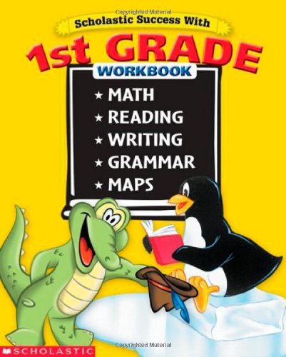 Stock image for Scholastic Success With: 1st Grade Workbook: Math Reading Writing Grammar Maps for sale by Gulf Coast Books