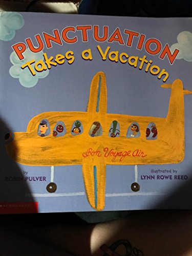 Punctuation Takes a Vacation - 2003 publication. (9780439570671) by Pulver, Robin