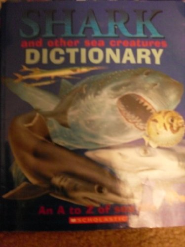 9780439572972: Shark and Other Sea Creatures Dictionary (An A to Z of Sea Life)