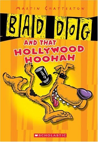 Beispielbild fr Bad Dog #1: Bad Dog And All That Hollywood Hoohah zum Verkauf von Wonder Book