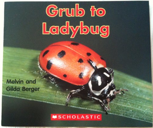 Stock image for Grub to Ladybug for sale by Orion Tech