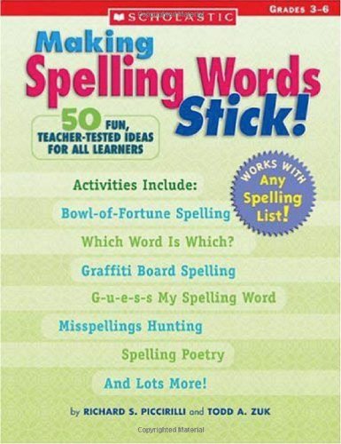 Beispielbild fr Making Spelling Words Stick!: 50 Fun, Teacher-Tested Ideas for All Learners zum Verkauf von HPB Inc.