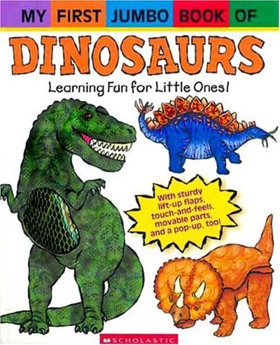 Beispielbild fr My First Jumbo Book of Dinosaurs: With Sturdy Lift-Up Flaps, Touch-And-Feels, Movable Parts, and Pop-Ups, Too zum Verkauf von WorldofBooks