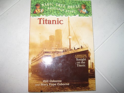 Imagen de archivo de Magic Tree House Research Guide: Titanic (MAGIC TREE HOUSE RESEARCH GUIDE) a la venta por Off The Shelf