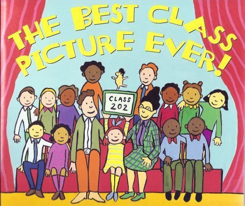 Beispielbild fr The Best Class Picture Ever! zum Verkauf von Better World Books