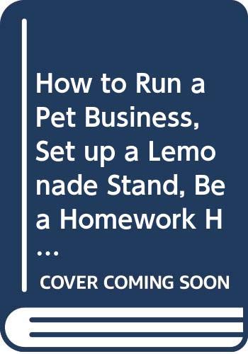 How to Run a Pet Business, Set up a Lemonade Stand, Be a Homework Helper, and other ways to Make Mon (9780439579018) by Ingrid Roper