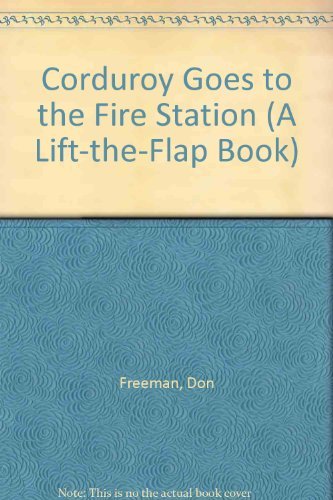 9780439585026: Corduroy Goes to the Fire Station A Lift-the-Flap Book