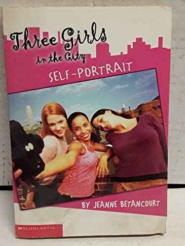 Self-Portrait (Three Girls in the City, No. 1) (9780439585439) by Jeanne Betancourt