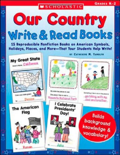 Stock image for Our Country: Write and Read Books : 15 Reproducible Nonfiction Books on American Symbols, Holidays, Places, and More-That Your Students Help Write! for sale by Better World Books