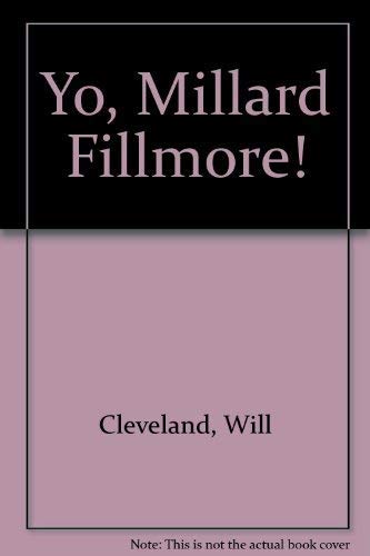 Beispielbild fr Yo, Millard Fillmore! zum Verkauf von Better World Books