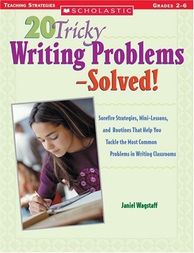 Beispielbild fr 20 Tricky Writing Problems�Solved!: Surefire Strategies, Mini-Lessons, and Routines That Help You Tackle the Most Common Problems in Writing Classrooms zum Verkauf von Wonder Book