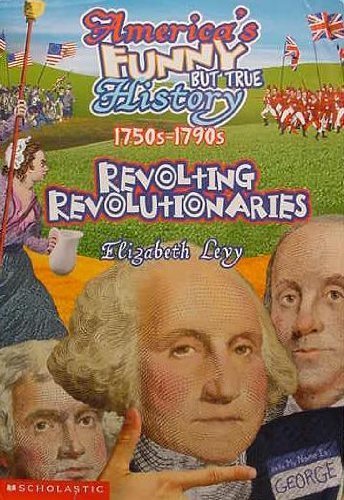 9780439590686: Revolting Revolutionaries (America's Funny But True History)