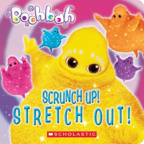 Imagen de archivo de Scrunch Up! Stretch Out! (Boohbah) a la venta por SecondSale