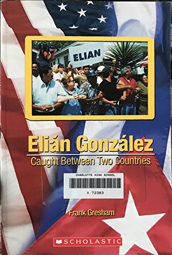 Imagen de archivo de Elian Gonzalez: Caught Between Two Countries a la venta por Better World Books