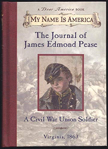 Imagen de archivo de My Name is America The Journal of James Edmond Pease - A Civil War Union Soldier a la venta por Jenson Books Inc