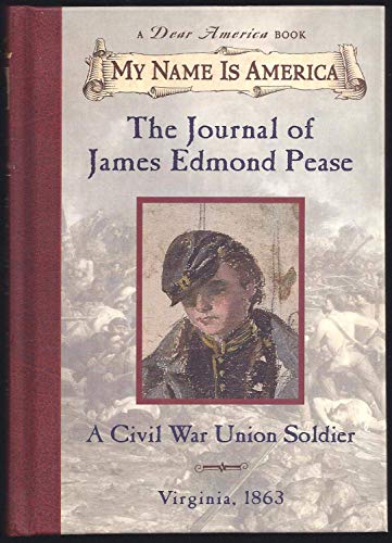 Stock image for My Name is America The Journal of James Edmond Pease - A Civil War Union Soldier for sale by Your Online Bookstore