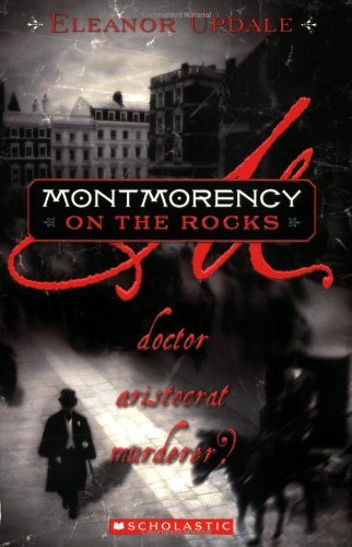 9780439606776: Montmorency on the Rocks: Doctor, Aristocrat, Murderer?
