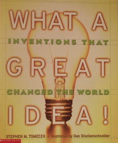 Stock image for What a Great Idea (Inventions That Changed the World) for sale by Better World Books